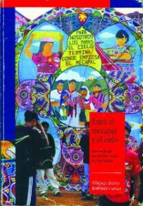 Entre el Mecapal y el Cielo. Desarrollo del movimiento maya en Guatemala.