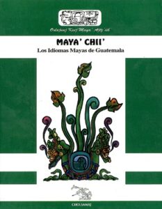 Maya’ Chii’, Los Idiomas Mayas de Guatemala.
