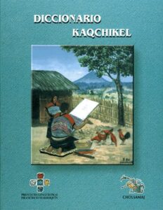 Diccionario kaqchikel – Proyecto Lingüístico Francisco Marroquín