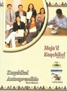Maja’il Kaqchikel (nab’ey wuj), Kaqchikel autoaprendido, nivel básico (Incluye cd).