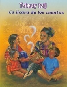 Tzimay Tzij, La jícara de los cuentos.